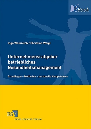 Unternehmensratgeber betriebliches Gesundheitsmanagement - Ingo Weinreich; Christian Weigl