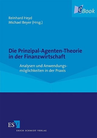 Die Prinzipal-Agenten-Theorie in der Finanzwirtschaft - Reinhard Heyd; Michael Beyer