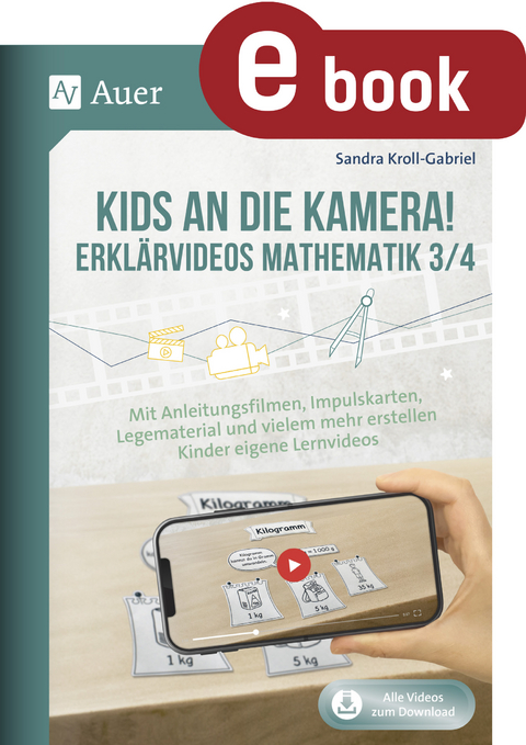 Kids an die Kamera! Erklärvideos Mathematik 3/4 - Sandra Kroll-Gabriel