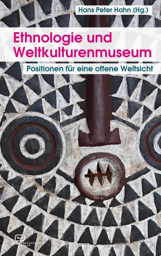 Ethnologie und Weltkulturenmuseum - Hans Peter Hahn; Paola Ivanov; Helmut Groschwitz; Thomas Laely