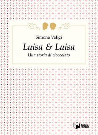 Luisa e Luisa - Simona Valigi