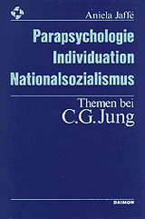 Parapsychologie, Individuation, Nationalsozialismus - Themen bei C. G. Jung - Aniela Jaffé
