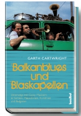 Balkan-Blues und Blaskapellen - Garth Cartwright