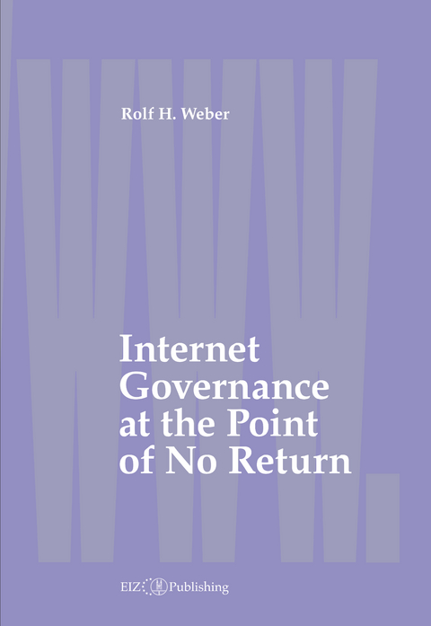 Internet Governance at the Point of No Return - Rolf H. Weber