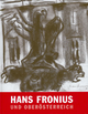 Hans Fronius und Oberösterreich: Eine Ausstellung und eine Aufarbeitung