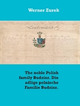 The noble Polish family Budzisz. Die adlige polnische Familie Budzisz. - Werner Zurek