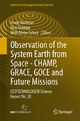 Observation of the System Earth from Space - CHAMP, GRACE, GOCE and future missions