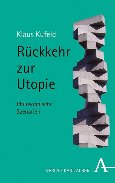 Rückkehr zur Utopie -  Klaus Kufeld