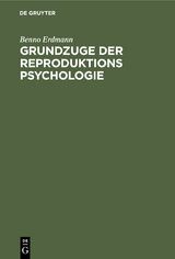 Grundzuge der Reproduktions Psychologie - Benno Erdmann
