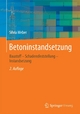 Betoninstandsetzung: Baustoff - Schadensfeststellung - Instandsetzung Silvia Weber Author