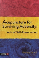 Acupuncture for Surviving Adversity -  Yvonne R. Farrell