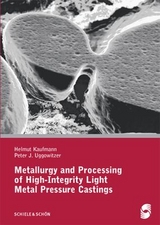 Metallurgy and Processing of High-Integrity Light Metal Pressure Castings - Helmut Kaufmann, Peter J Uggowitzer