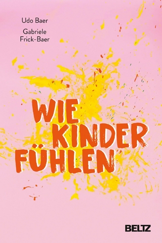 Wie Kinder fühlen - Udo Baer; Gabriele Frick-Baer