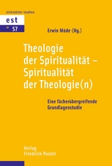 Theologie der Spiritualität – Spiritualität der Theologie(n) - 