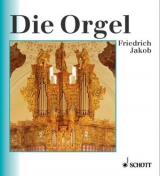 Die Orgel - Jakob, Friedrich
