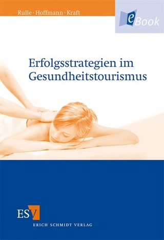 Erfolgsstrategien im Gesundheitstourismus - Monika Rulle; Wolfgang Hoffmann; Karin Kraft