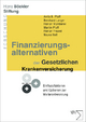 Finanzierungsalternativen der Gesetzlichen Krankenversicherung - Anita B. Pfaff; Bernhard Langer; Florian Mamberer; Martin Pfaff; Florian Freund; Nauka Holl