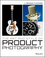 Art and Style of Product Photography -  J. Dennis Thomas