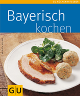 Bayerisch kochen - Brigitta Stuber