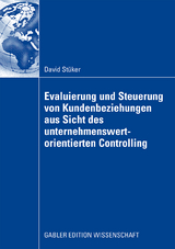 Evaluierung und Steuerung von Kundenbeziehungen aus Sicht des unternehmenswertorientierten Controlling - David Stüker
