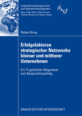 Erfolgsfaktoren strategischer Netzwerke kleiner und mittlerer Unternehmen - Robert Knop