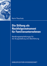 Die Stiftung als Nachfolgeinstrument für Familienunternehmen - Karin Fleschutz