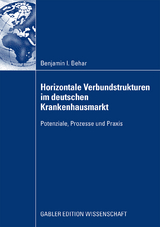 Horizontale Verbundstrukturen im deutschen Krankenhausmarkt - Benjamin Isaak Behar