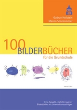 100 Bilderbücher für die Grundschule - Gudrun Hollstein, Marion Sonnenmoser