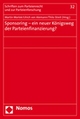 Sponsoring - ein neuer Königsweg der Parteienfinanzierung?: Beitr. d. Symposions d. Inst. f. Dtsch. u. Europ. Parteienrecht u. Parteienforschung (PRuF) am 15./16. Oktober 2004