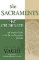 Sacraments We Celebrate - Peter J. Vaghi