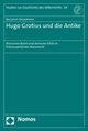 Hugo Grotius und die Antike: Römisches Recht und römische Ethik im frühneuzeitlichen Naturrecht (Studien Zur Geschichte Des Volkerrechts)