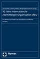 50 Jahre Internationale Atomenergie-organisation Iaeo: Ein Wirken Fur Frieden Und Sicherheit Im Nuklearen Zeitalter