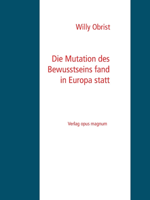 Die Mutation des Bewusstseins fand in Europa statt - Willy Obrist