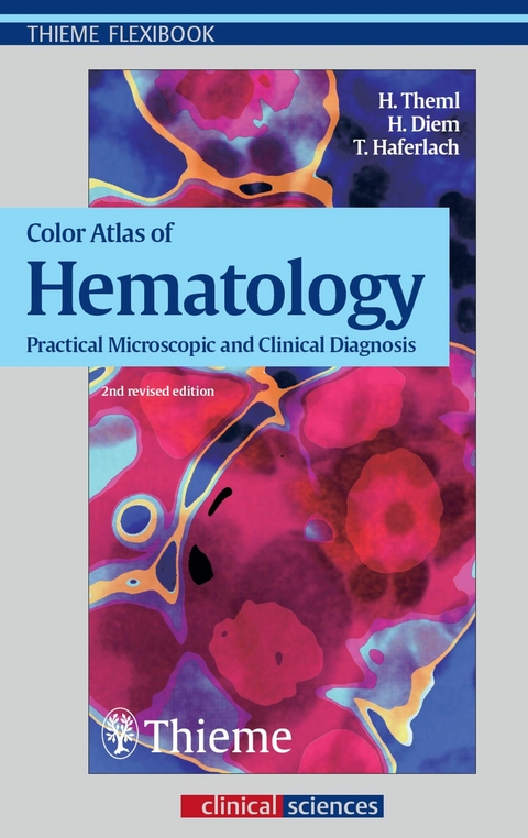 Color Atlas of Hematology -  Harald Klaus Theml,  Heinz Diem,  Torsten Haferlach