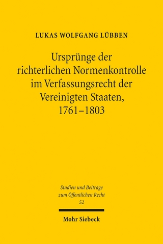 Ursprünge der richterlichen Normenkontrolle im Verfassungsrecht der Vereinigten Staaten, 1761-1803 - Lukas Wolfgang Lübben