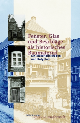 Fenster, Glas und Beschläge als historisches Baumaterial - Mila Schrader; Edition :anderweit
