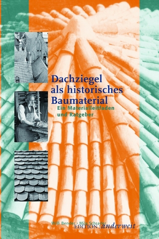 Dachziegel als historisches Baumaterial - Edition :anderweit; Willi Bender; Mila Schrader