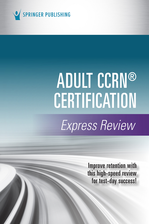Adult CCRN(R) Certification Express Review -  Springer Publishing Company