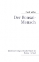 Der Bonsai-Mensch - Frank Müller
