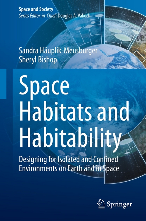 Space Habitats and Habitability -  Sandra Häuplik-Meusburger,  Sheryl Bishop