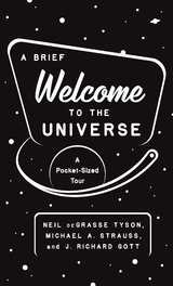 Brief Welcome to the Universe -  J. Richard Gott,  Michael A. Strauss,  Neil deGrasse Tyson