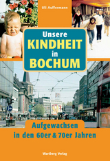 Unsere Kindheit in Bochum - Aufgewachsen in den 60er & 70er Jahren - Uli Auffermann