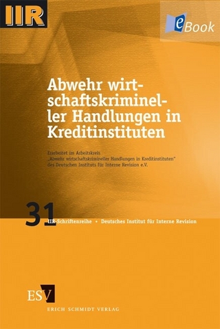 Abwehr wirtschaftskrimineller Handlungen in Kreditinstituten - Erich Schmidt Verlag
