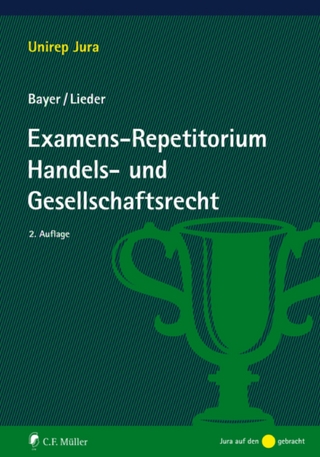 Examens-Repetitorium Handels- und Gesellschaftsrecht - Walter Bayer; LL.M. Lieder  Jan