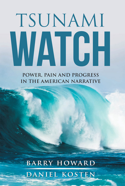 Tsunami Watch; Power, Pain and Progress in the American Narrative -  -