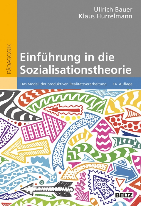 Einführung in die Sozialisationstheorie -  Ullrich Bauer,  Klaus Hurrelmann