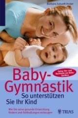 Baby-Gymnastik: So unterstützen Sie Ihr Kind - Barbara Zukunft-Huber