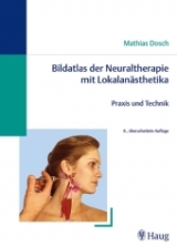 Bildatlas der Neuraltherapie mit Lokalanästhetika - Mathias Dosch