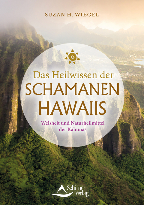 Das Heilwissen der Schamanen Hawaiis - Suzan H. Wiegel