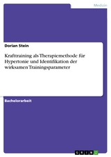 Krafttraining als Therapiemethode für Hypertonie und Identifikation der wirksamen Trainingsparameter - Dorian Stein
